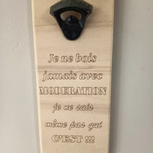 Décapsuleur mural - Je ne bois jamais avec modération...