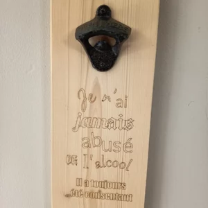 Décapsuleur mural - Je n'ai jamais abusé de l'alcool...